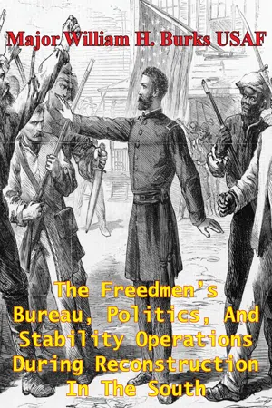 The Freedmen's Bureau, Politics, And Stability Operations During Reconstruction In The South