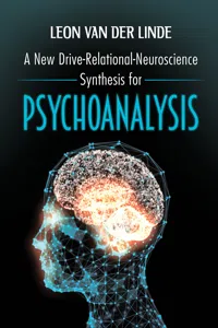 A New Drive-Relational-Neuroscience Synthesis for Psychoanalysis_cover