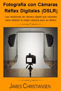 Fotografía Réflex Digital: Los análisis de cámaras digitales que necesitas para obtener la mejor cámara por tu dinero_cover