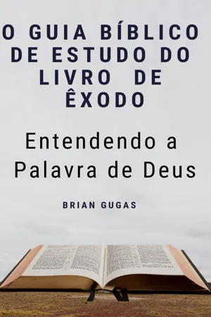 O Guia Bíblico de Estudo do Livro  de Êxodo - Entendendo a Palavra de Deus