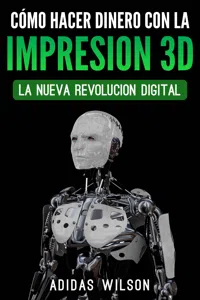 Como Hacer Dinero Con La Impresion 3D: La Nueva Revolucion Digital_cover