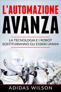 L'automazione avanza: la tecnologia e i robot sostituiranno gli esseri umani_cover