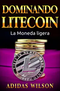 Dominando Litecon. La Moneda ligera._cover