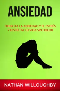 Ansiedad: Derrota La Ansiedad Y El Estrés Y Disfruta Tu Vida Sin Dolor_cover