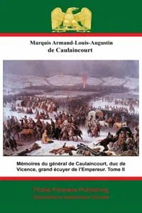 Mémoires du général de Caulaincourt, duc de Vicence, grand écuyer de l'Empereur. Tome II_cover
