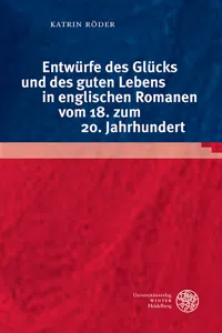 Entwürfe des Glücks und des guten Lebens in englischen Romanen vom 18. zum 20. Jahrhundert_cover