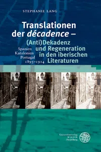 Translationen der 'décadence' Dekadenz und Regeneration in den iberischen Literaturen_cover