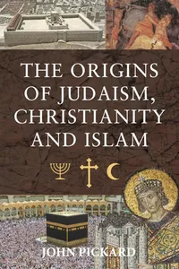 The Origins of Judaism, Christianity and Islam_cover