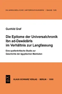 Die Epitome der Universalchronik Ibn ad-Dawadaris im Verhältnis zur Langfassung_cover