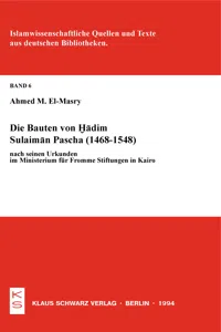 Die Bauten von Hadim Sulaiman Pascha nach seinen Urkunden im Ministerium für Fromme Stiftungen in Kairo_cover