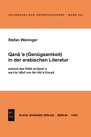 Qana'a (Genügsamkeit) in der arabischen Literatur anhand des Kitab al-Qana'a wa-t-ta'affuf von Ibn Abi d-Dunya