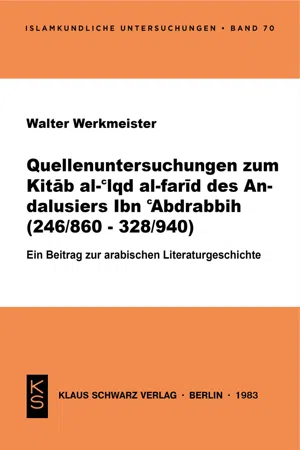 Quellenuntersuchungen zum Kitāb al-ʿIqd al-farīd des Andalusiers Ibn ʿAbdrabbih [IbnʿAbdrabbih] : (246/860 - 328/940) ; e. Beitr. zur arab. Literaturgeschichte