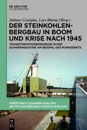 Der Steinkohlenbergbau in Boom und Krise nach 1945