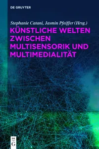 Künstliche Welten zwischen Multisensorik und Multimedialität_cover