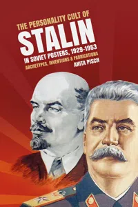 The Personality Cult of Stalin in Soviet Posters, 1929–1953: Archetypes, Inventions & Fabrications_cover