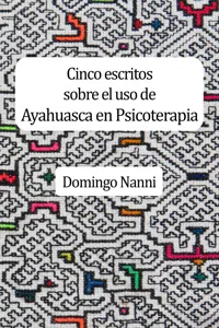 Cinco escritos sobre el uso de Ayahuasca en Psicoterapia_cover