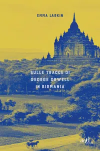 Sulle tracce di George Orwell in Birmania_cover