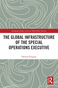 The Global Infrastructure of the Special Operations Executive_cover