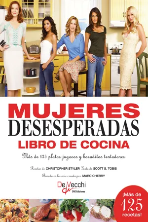 Mujeres desesperadas libro de cocina. Más de 125 platos jugosos y bocaditos tentadores