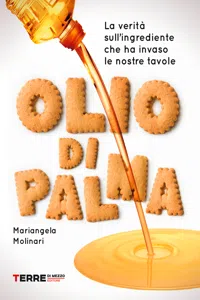 Olio di palma. La verità sull'ingrediente che ha invaso le nostre tavole_cover