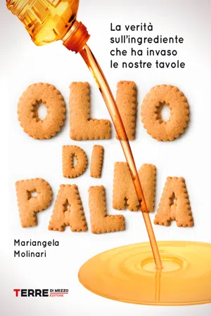 Olio di palma. La verità sull'ingrediente che ha invaso le nostre tavole