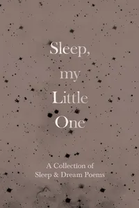 Sleep, My Little One - A Collection of Sleep & Dream Poems_cover