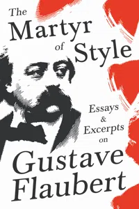 The Martyr of Style - Essays & Excerpts on Gustave Flaubert_cover