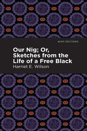 Our Nig; Or, Sketches from the Life of a Free Black