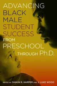 Advancing Black Male Student Success From Preschool Through Ph.D._cover