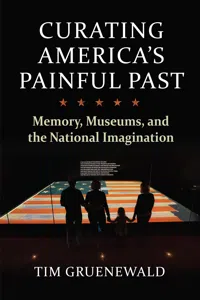 Curating America's Painful Past_cover