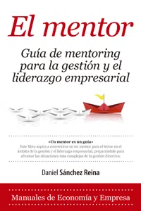 El Mentor. Guía de mentoring para la gestión y el liderazgo empresarial_cover