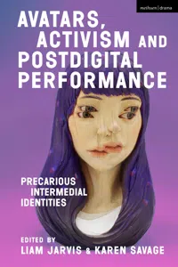 Avatars, Activism and Postdigital Performance_cover