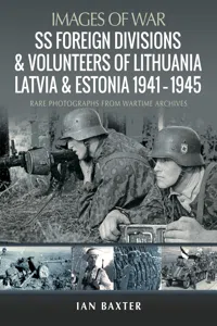 SS Foreign Divisions & Volunteers of Lithuania, Latvia and Estonia, 1941–1945_cover