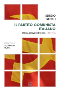 Il Partito comunista italiano. Storia di rivoluzionari. 1921-1945_cover