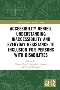 Accessibility Denied. Understanding Inaccessibility and Everyday Resistance to Inclusion for Persons with Disabilities_cover