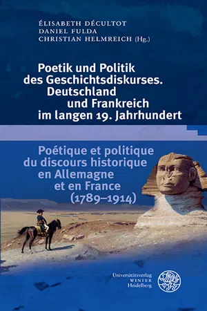 Poetik und Politik des Geschichtsdiskurses. Deutschland und Frankreich im langen 19. Jahrhundert/Poétique et politique du discours historique en Allemagne et en France (1789–1914)