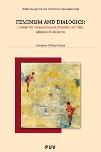 Feminism and Dialogics: Charlotte Perkins, Meridel Le Sueur, Mikhail M. Bakhtin_cover