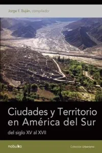 CIUDADES Y TERRITORIO EN AMERICA DEL SUR DEL SIGLO XV AL XVII_cover