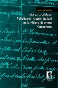 «La sana critica». Pubblicare i classici italiani nella Milano di primo Ottocento_cover