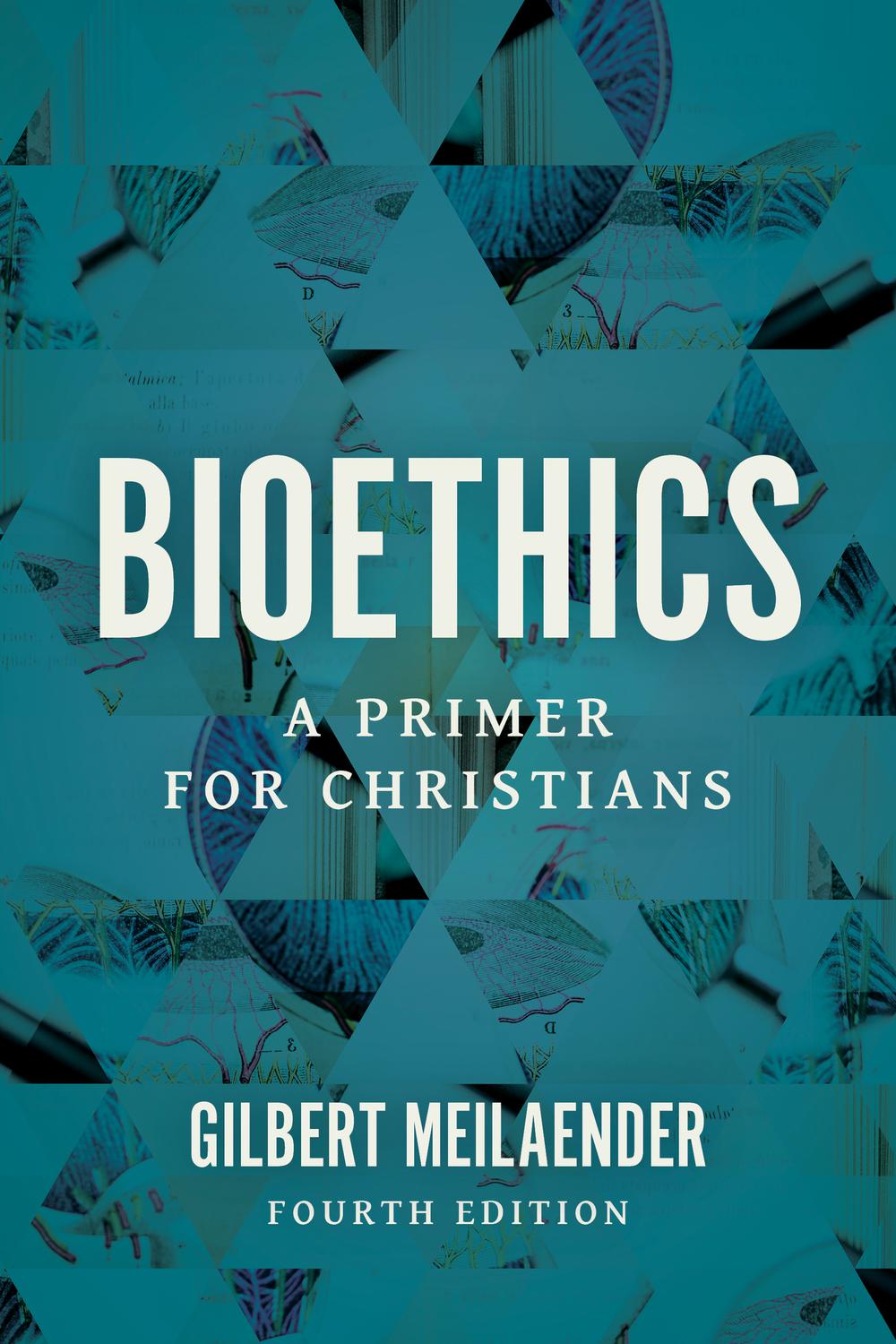 PDF] Bioethics by Gilbert Meilaender, 4th edition | 9780802878168