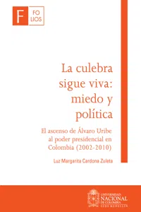 La culebra sigue viva: miedo y política. El ascenso de Álvaro Uribe al poder presidencial en Colombia_cover