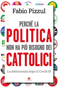 Perché la politica non ha più bisogno dei cattolici_cover