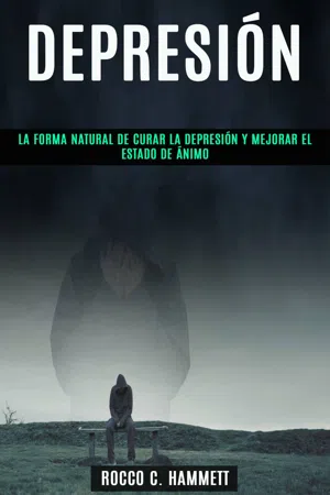 Depresión: La forma natural de curar la depresión y mejorar el estado de ánimo