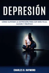 Depresión: cómo superar la depresión para ser más feliz, alegre y pacífico_cover