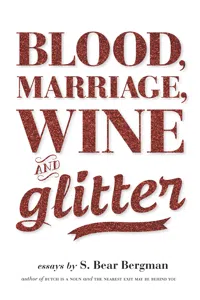 Blood, Marriage, Wine, & Glitter_cover