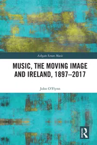 Music, the Moving Image and Ireland, 1897–2017_cover