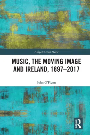 Music, the Moving Image and Ireland, 1897–2017