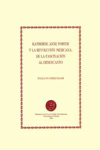 Katherine Anne Porter y la revolución mexicana: de la fascinación al desencanto_cover