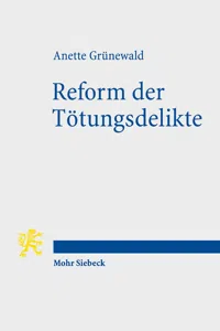 Reform der Tötungsdelikte. Plädoyer für ein Privilegierungskonzept_cover