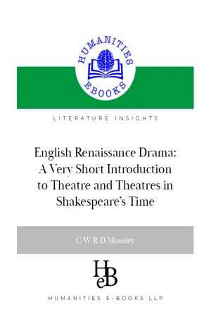 English Renaissance Drama: A Very Short Introduction to Theatre and Theatres in Shakespeare's Time